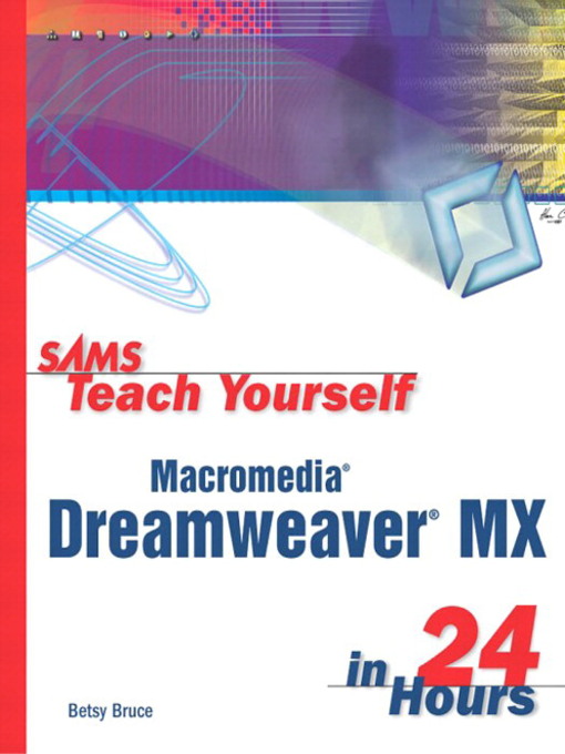 Title details for Sams Teach Yourself Macromedia Dreamweaver MX in 24 Hours by Betsy Bruce - Available